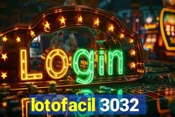 lotofacil 3032
